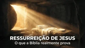 A Ressurreição de Jesus na Bíblia: Evidências, Aparições e Esperança